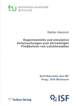 Experimentelle und simulative Untersuchungen zum stirnseitigen Fließbohren von Leichtmetallen von Biermann,  Dirk, Hannich,  Stefan