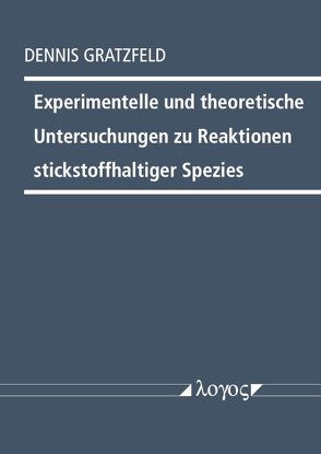 Experimentelle und theoretische Untersuchungen zu Reaktionen stickstoffhaltiger Spezies von Gratzfeld,  Dennis