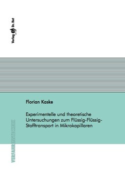 Experimentelle und theoretische Untersuchungen zum Flüssig-Flüssig-Stofftransport in Mikrokapillaren von Kaske,  Florian