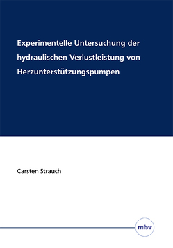 Experimentelle Untersuchung der hydraulischen Verlustleistung von Herzunterstützungspumpen von Strauch,  Carsten