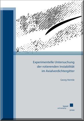Experimentelle Untersuchung der rotierenden Instabilität im Axialverdichtergitter von Hermle,  Georg