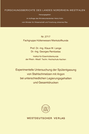 Experimentelle Untersuchung der Spülentgasung von Stahlschmelzen mit Argon bei unterschiedlichen Legierungsgehalten und Gesamtdrucken von Lange,  Klaus W.