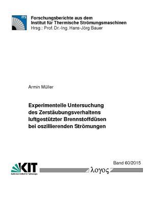 Experimentelle Untersuchung des Zerstäubungsverhaltens luftgestützter Brennstoffdüsen bei oszillierenden Strömungen von Müller,  Armin