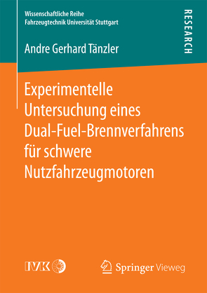Experimentelle Untersuchung eines Dual-Fuel-Brennverfahrens für schwere Nutzfahrzeugmotoren von Tänzler,  Andre Gerhard
