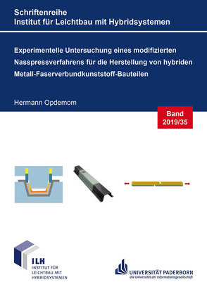 Experimentelle Untersuchung eines modifizierten Nasspressverfahrens für die Herstellung von hybriden Metall-Faserverbundkunststoff-Bauteilen von Opdemom,  Hermann