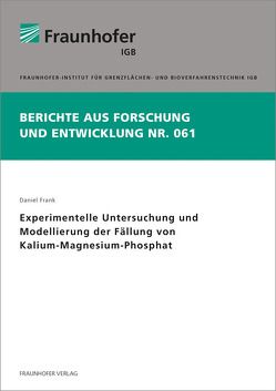 Experimentelle Untersuchung und Modellierung der Fällung von Kalium-Magnesium-Phosphat. von Frank,  Daniel