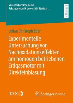 Experimentelle Untersuchung von Nachoxidationseffekten am homogen betriebenen Erdgasmotor mit Direkteinblasung von Eder,  Julian Christoph