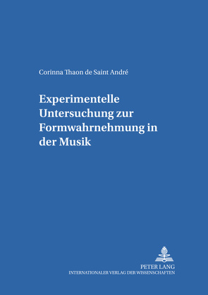 Experimentelle Untersuchung zur Formwahrnehmung in der Musik von Thaon de Saint André,  Corinna