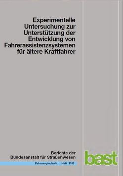 Experimentelle Untersuchung zur Unterstützung der Entwicklung von Fahrassistenzsystemen für ältere Kraftfahrer von Blanke,  Ludger, Falkenstein,  Michael, Hoffmann,  Heike, Wipking,  Claudia