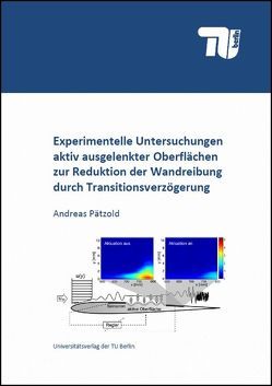 Experimentelle Untersuchungen aktiv ausgelenkter Oberflächen zur Reduktion der Wandreibung durch Transitionsverzögerung von Pätzold,  Andreas