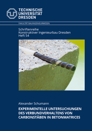 Experimentelle Untersuchungen des Verbundverhaltens von Carbonstäben in Betonmatrices von Schumann,  Alexander