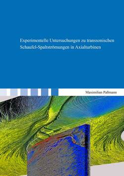 Experimentelle Untersuchungen zu transsonischen Schaufel-Spaltströmungen in Axialturbinen von Paßmann,  Maximilian