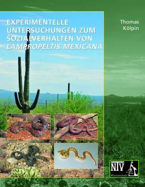 Experimentelle Untersuchungen zum Sozialverhalten von Lampropeltis mexicana von Kölpin,  Thomas