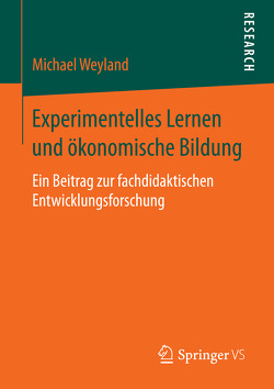 Experimentelles Lernen und ökonomische Bildung von Weyland,  Michael