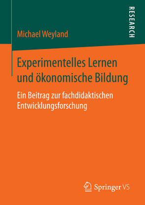 Experimentelles Lernen und ökonomische Bildung von Weyland,  Michael