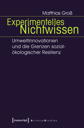 Experimentelles Nichtwissen von Groß,  Matthias