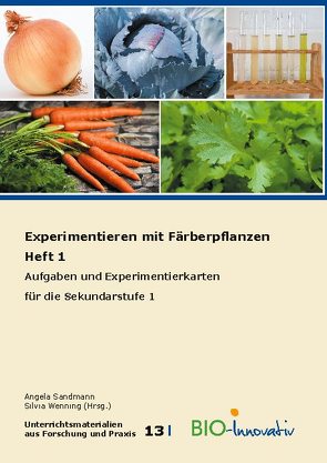 Experimentieren mit Färberpflanzen Heft 1 von Sandmann,  Angela, Schmidt,  Annika Maria, Wenning,  Silvia