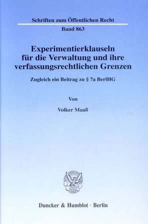 Experimentierklauseln für die Verwaltung und ihre verfassungsrechtlichen Grenzen. von Maaß,  Volker