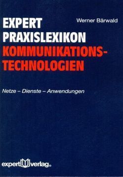 expert Praxislexikon Kommunikationstechnologien von Bärwald,  Werner