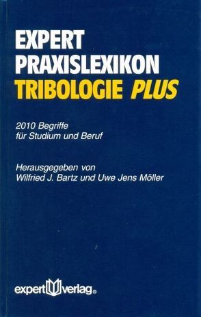 expert-Praxislexikon Tribologie PLUS von Bartz,  Wilfried J, Möller,  Uwe J., Springer,  Günter