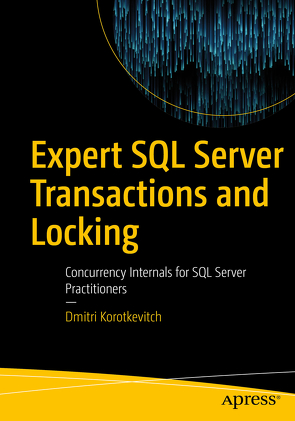 Expert SQL Server Transactions and Locking von Korotkevitch,  Dmitri
