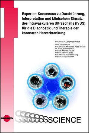 Experten-Konsensus zu Durchführung, Interpretation und klinischem Einsatz des intravaskulären Ultraschalls (IVUS) für die Diagnostik und Therapie der koronaren Herzerkrankung von Rieber,  Johannes