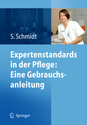 Expertenstandards in der Pflege: Eine Gebrauchsanleitung von Schmidt,  Simone