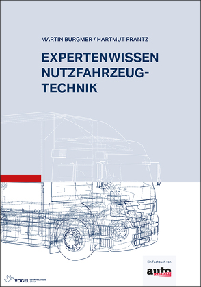 Expertenwissen Nutzfahrzeugtechnik von Burgmer,  Martin, Frantz,  Hartmut