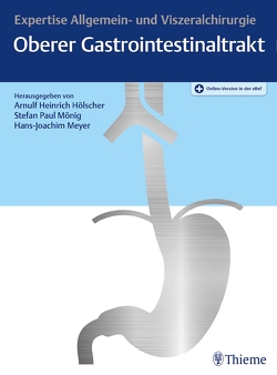 Expertise Oberer Gastrointestinaltrakt von Hölscher,  Arnulf-H., Meyer,  Hans-Joachim, Mönig,  Stefan Paul