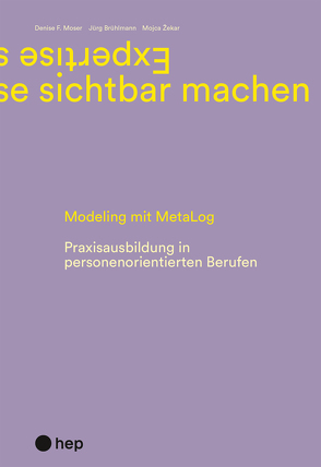 Expertise sichtbar machen (E-Book) von Brühlmann,  Jürg, Moser,  Denise F., Žekar,  Mojca
