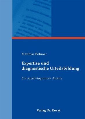 Expertise und diagnostische Urteilsbildung von Böhmer,  Matthias