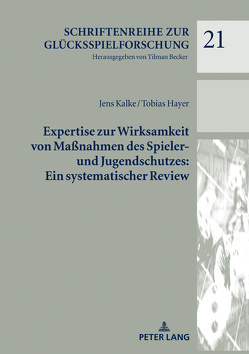 Expertise zur Wirksamkeit von Maßnahmen des Spieler- und Jugendschutzes: Ein systematischer Review von Hayer,  Tobias, Kalke,  Jens