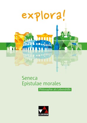 explora! / Seneca, Epistulae morales von Aretz,  Susanne, Doepner,  Thomas, Keip,  Marina, Sucharski,  Antje