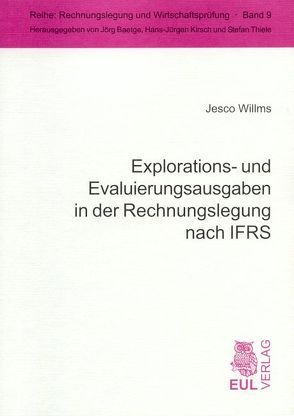 Explorations- und Evaluierungsausgaben in der Rechnungslegung nach IFRS von Willms,  Jesco