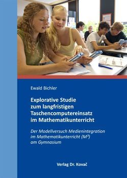 Explorative Studie zum langfristigen Taschencomputereinsatz im Mathematikunterricht von Bichler,  Ewald