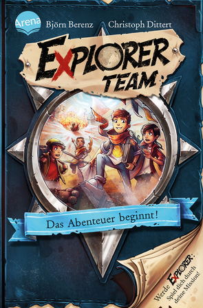 Explorer Team. Das Abenteuer beginnt! von Ach,  Philipp, Berenz,  Björn, Dittert,  Christoph