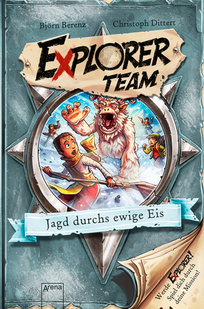 Explorer Team. Jagd durchs ewige Eis von Ach,  Philipp, Berenz,  Björn, Dittert,  Christoph