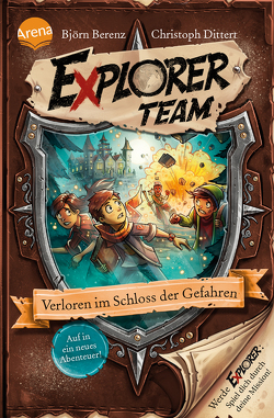 Explorer Team. Verloren im Schloss der Gefahren von Ach,  Philipp, Berenz,  Björn, Dittert,  Christoph