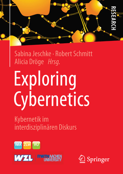 Exploring Cybernetics von Dröge,  Alicia, Jeschke,  Sabina, Schmitt,  Robert