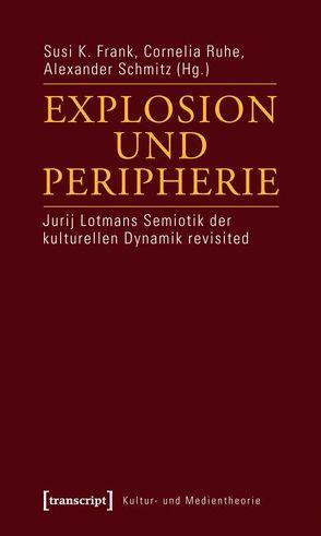 Explosion und Peripherie von Frank,  Susi K, Ruhe,  Cornelia, Schmitz,  Alexander