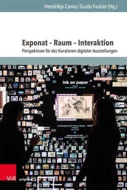 Exponat – Raum – Interaktion von Andraschke,  Udo, Asmus,  Sylvia, Beck,  Stephan, Carius,  Hendrikje, Dogunke,  Swantje, Eidloth,  Christian, Fackler,  Guido, Fichtner,  Mark, Fischer,  Sebastian, Fröhlich,  Bernd, Hawig,  Jana, Jacobs,  Stephanie, Kist,  Cassandra, Kulik,  Alexander, Kunert,  André, Mucha,  Franziska, Mueller,  Michael, Niewerth,  Dennis, Resch,  Carsten, Schlang,  Bastian, Schwan,  Stephan, Schweibenz,  Werner, Sepp,  Florian, Siefkes,  Martin, Spohr,  Julia, Westermann,  Lidia