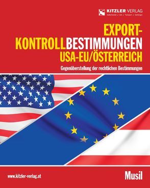 Exportkontrollbestimmungen USA – EU/Österreich von Musil,  Angelika