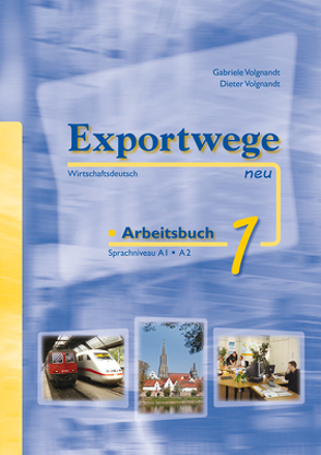 Exportwege neu 1 – Arbeitsbuch von Volgnandt,  Dieter, Volgnandt,  Gabriele