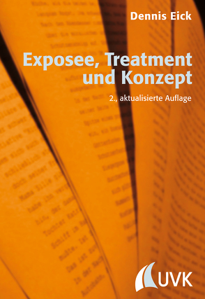 Exposee, Treatment und Konzept von Eick,  Dennis