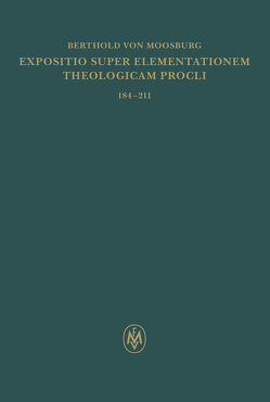 Expositio super Elementationem theologicam Procli. Propositiones 184–211 von Berthold von Moosburg, Punzi,  Antonio, Sturlese,  Loris
