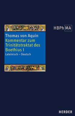 Expositio super librum Boethii De trinitate I. Kommentar zum Trinitätstraktat des Boethius I von Hoffmann,  Peter, Schrödter,  Hermann, Thomas von Aquin