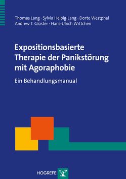 Expositionsbasierte Therapie der Panikstörung mit Agoraphobie von Gloster,  Andrew T., Helbig-Lang,  Sylvia, Lang,  Thomas, Westphal,  Dorte, Wittchen,  Hans-Ulrich