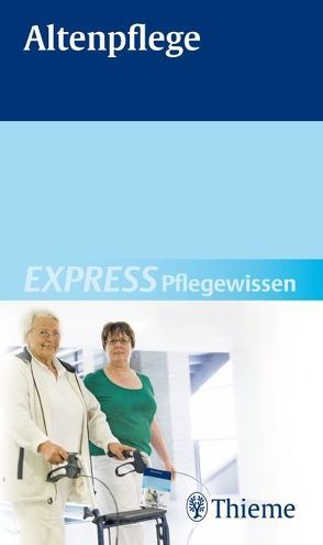 EXPRESS Pflegewissen Altenpflege von Andreae,  Susanne, Baier,  Günter, Bartoszek,  Gabriele, Bäumler,  Christine, Becker,  Christiane