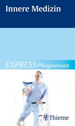 EXPRESS Pflegewissen Innere Medizin von Andreae,  Susanne, Blank,  Ingo, Dockter,  Gerhard, Dold,  Chiara, Fath,  Roland