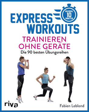 Express-Workouts – Trainieren ohne Geräte von Leblond,  Fabien